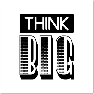 THINK BIG Posters and Art